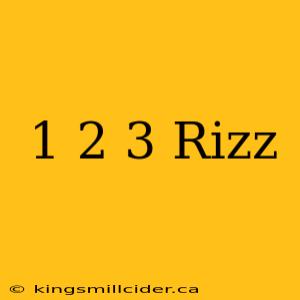 1 2 3 Rizz