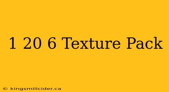 1 20 6 Texture Pack