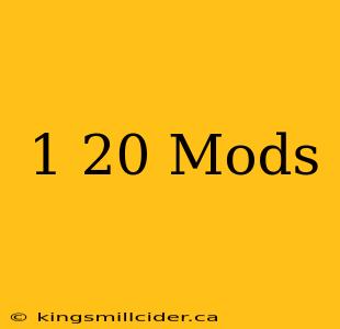 1 20 Mods