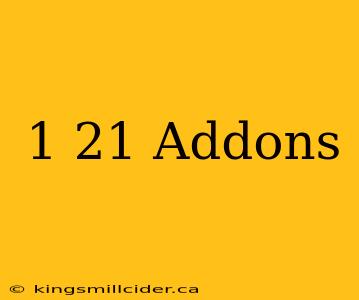 1 21 Addons