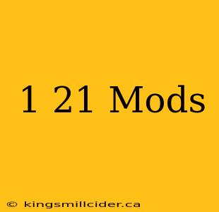 1 21 Mods