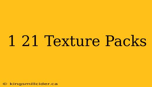 1 21 Texture Packs