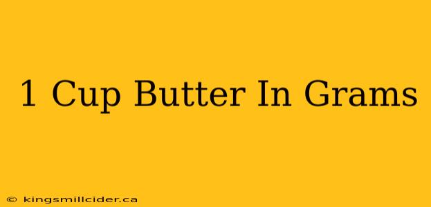 1 Cup Butter In Grams