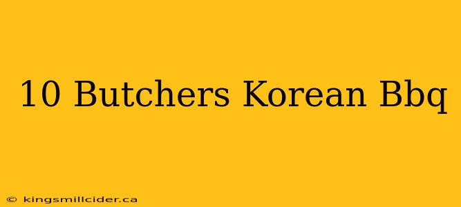 10 Butchers Korean Bbq