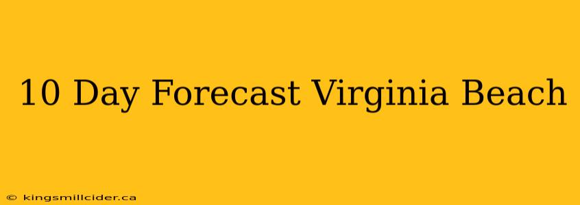 10 Day Forecast Virginia Beach