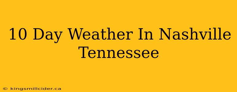 10 Day Weather In Nashville Tennessee