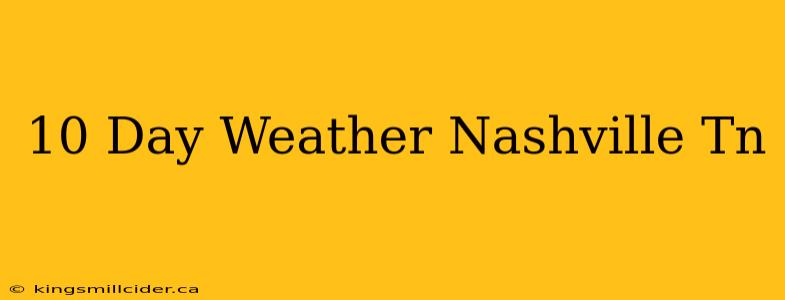 10 Day Weather Nashville Tn