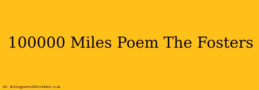 100000 Miles Poem The Fosters