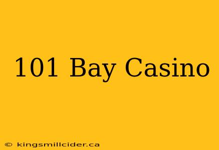 101 Bay Casino