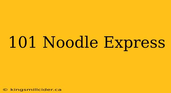 101 Noodle Express