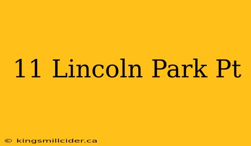 11 Lincoln Park Pt