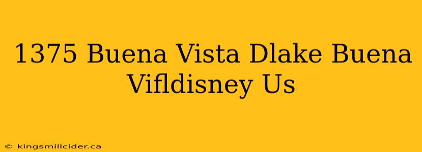 1375 Buena Vista Dlake Buena Vifldisney Us