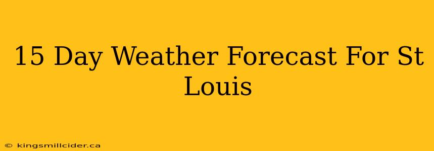 15 Day Weather Forecast For St Louis