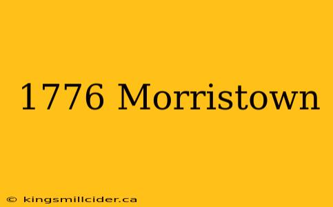 1776 Morristown