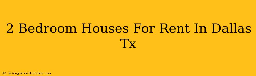 2 Bedroom Houses For Rent In Dallas Tx