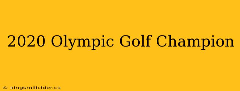 2020 Olympic Golf Champion