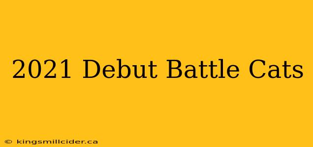 2021 Debut Battle Cats