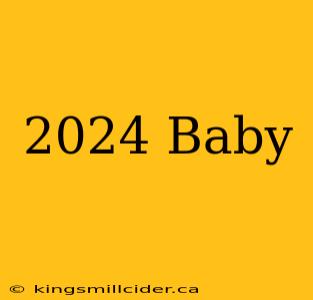 2024 Baby