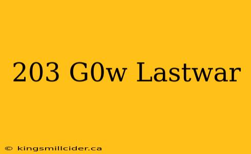 203 G0w Lastwar