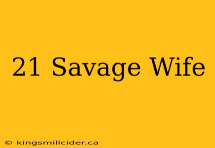 21 Savage Wife