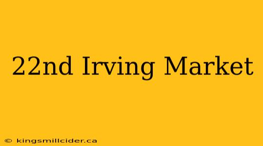 22nd Irving Market