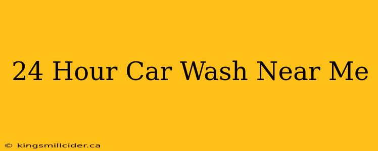 24 Hour Car Wash Near Me