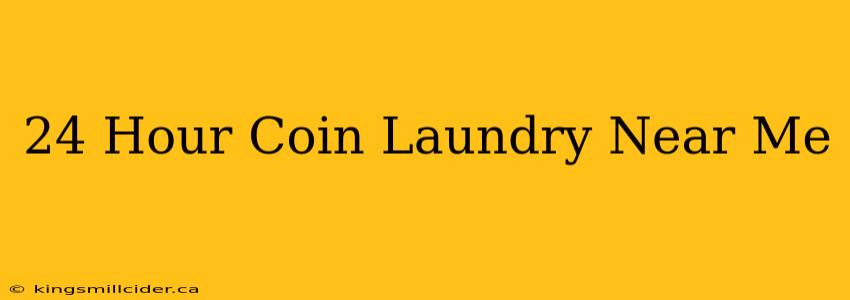 24 Hour Coin Laundry Near Me