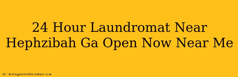 24 Hour Laundromat Near Hephzibah Ga Open Now Near Me