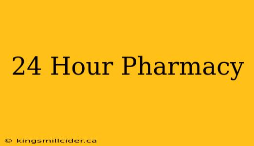 24 Hour Pharmacy