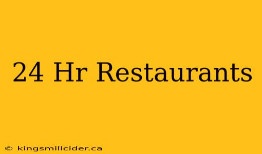 24 Hr Restaurants