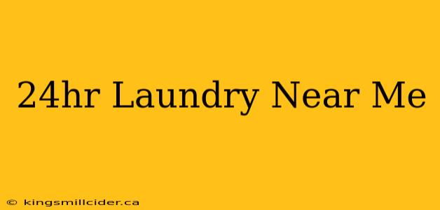 24hr Laundry Near Me