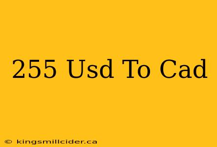 255 Usd To Cad