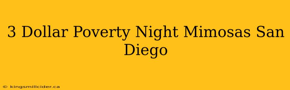 3 Dollar Poverty Night Mimosas San Diego