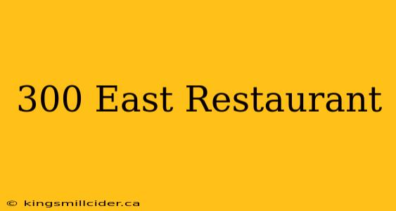 300 East Restaurant