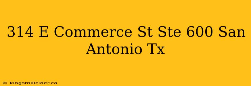 314 E Commerce St Ste 600 San Antonio Tx