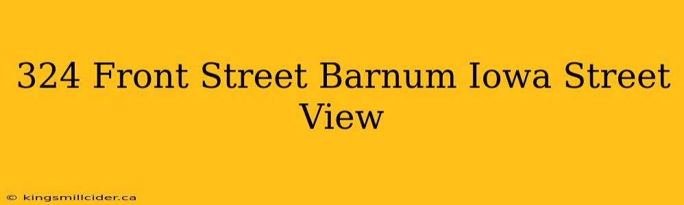 324 Front Street Barnum Iowa Street View