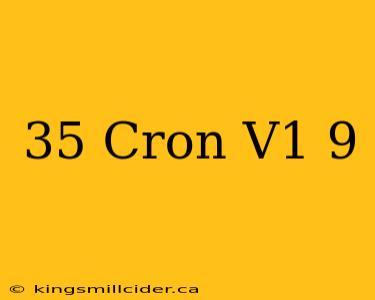 35 Cron V1 9