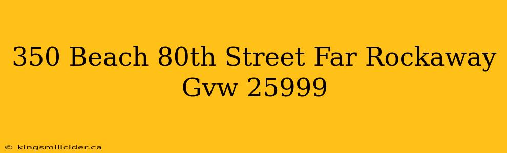 350 Beach 80th Street Far Rockaway Gvw 25999