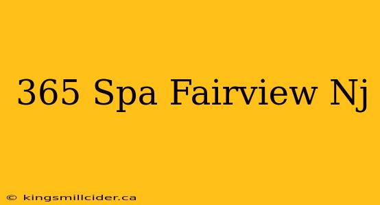 365 Spa Fairview Nj