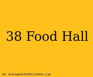 38 Food Hall