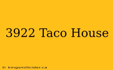 3922 Taco House