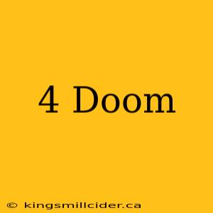 4 Doom