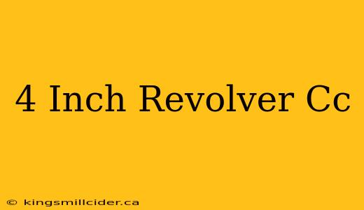 4 Inch Revolver Cc