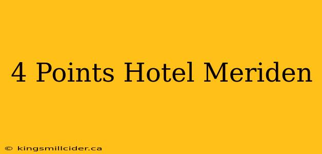 4 Points Hotel Meriden