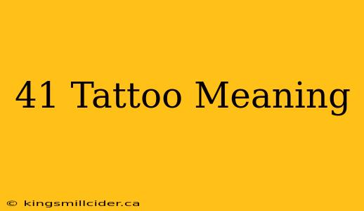 41 Tattoo Meaning