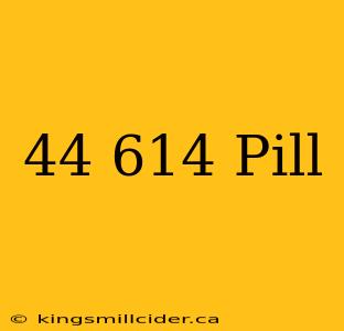 44 614 Pill