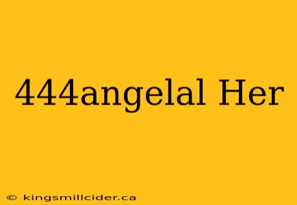 444angelal Her