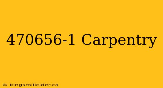 470656-1 Carpentry