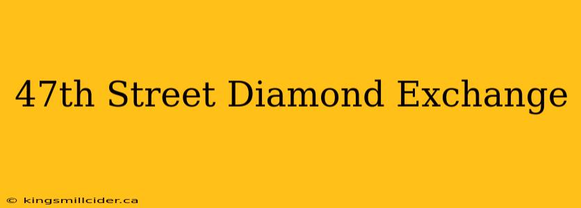 47th Street Diamond Exchange