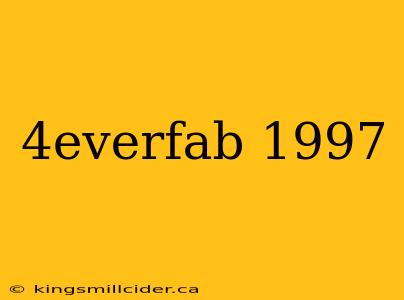 4everfab 1997